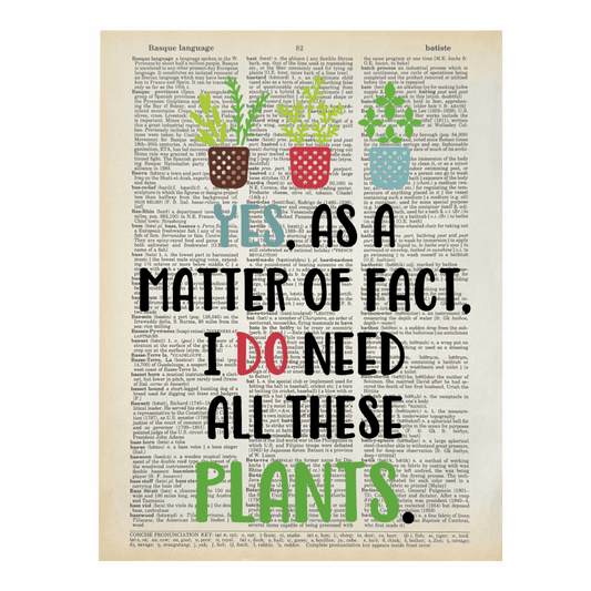 Vintage Book Page Print - Yes ... I Do Need All These Plants (042)