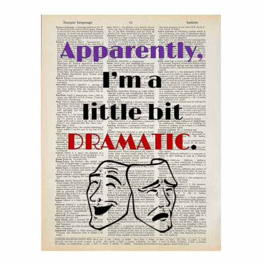 Vintage Book Page Print - Apparently I'm ... Dramatic (046)